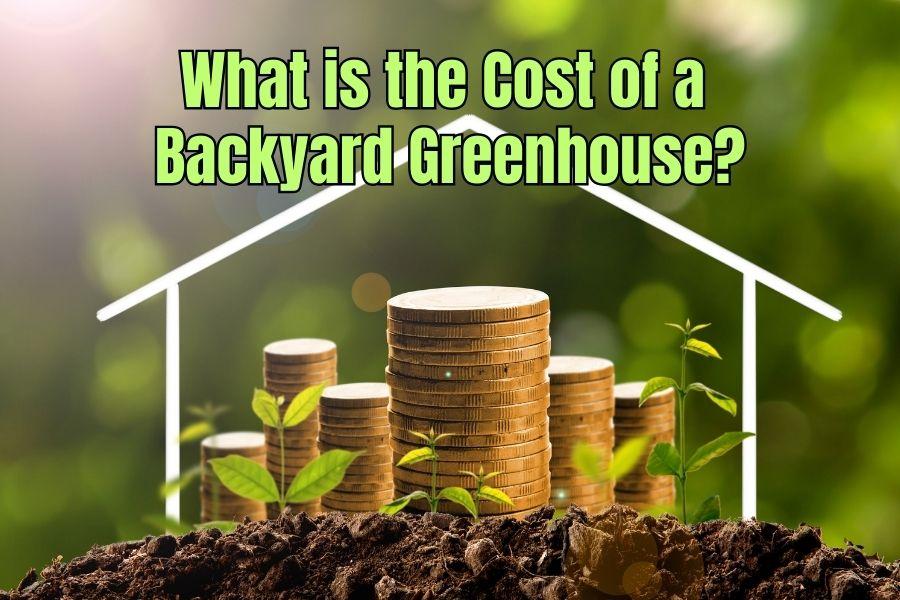 Backyard Greenhouse Cost