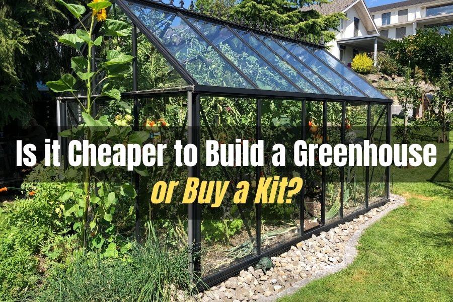 Cheaper to Build or Buy a Greenhouse