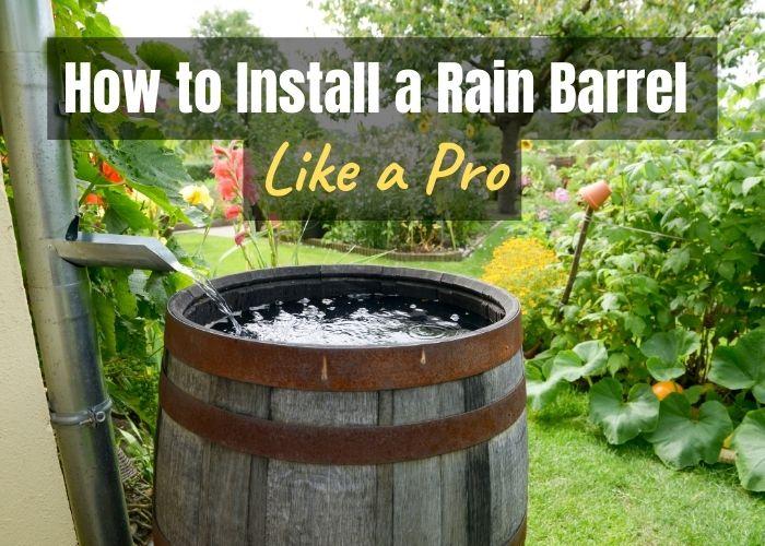 How to Install a Rain Barrel Like a Pro