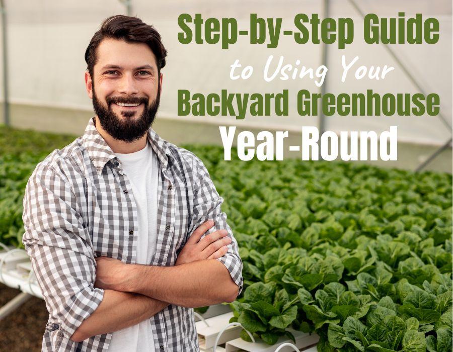 How to use a Greenhouse Year-Round